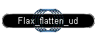 Flax_flatten_ud