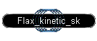 Flax_kinetic_sk