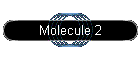 Molecule 2